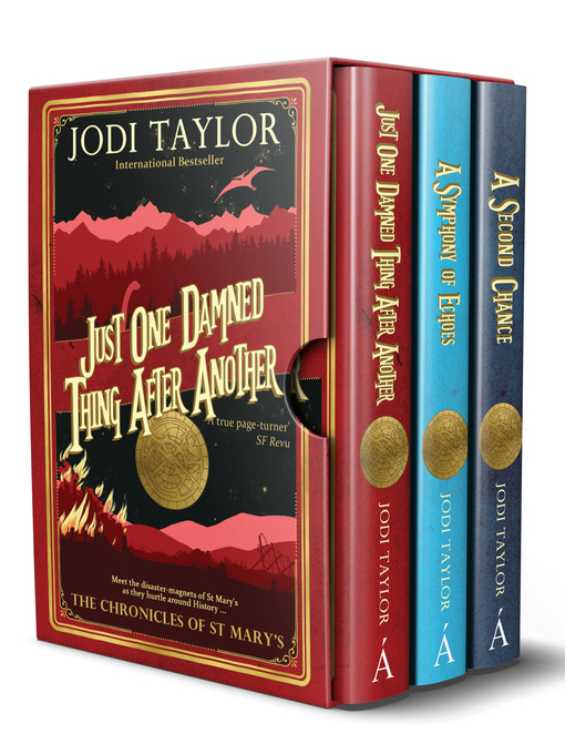 Title details for The Chronicles of St Mary's Boxset, Volume 1: Just One Damned Thing After Another ; A Symphony of Echoes ; A Second Chance by Jodi Taylor - Wait list